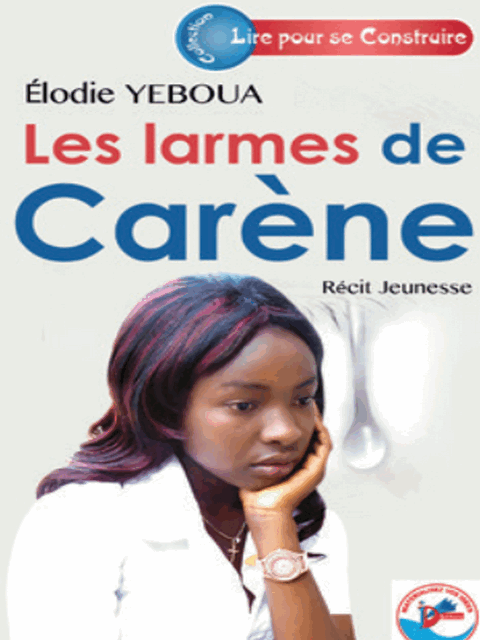 LES LARMES DE CARENE 6e (Recit Jeunesse) Elodie YEboua