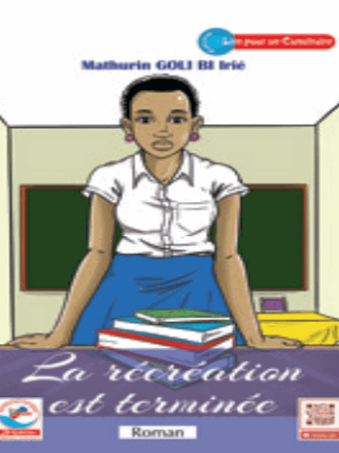 LA RECREATION EST TERMINEE 3e (Roman) Mathurin GOLI BI Irie