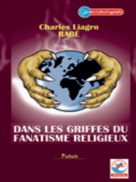 DANS LES GRIFFES DU FANATISME RELIGIEUXPoesieCharles Liagro RABE