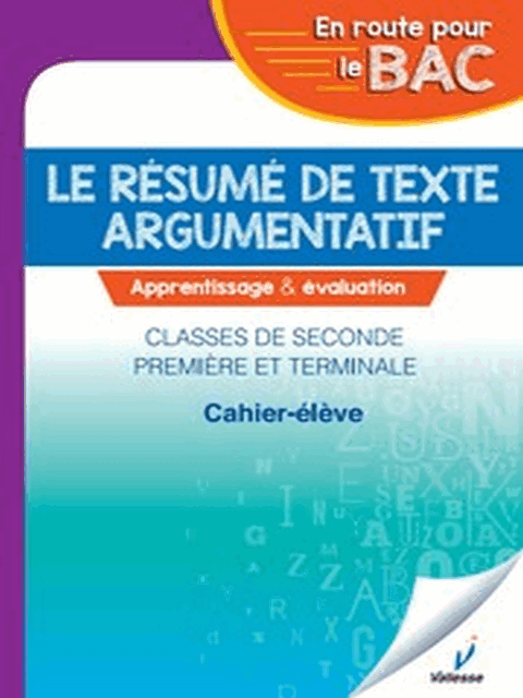Le resume de texte argumentatif-2nde 1ere Tle VALLESSE(cahier)